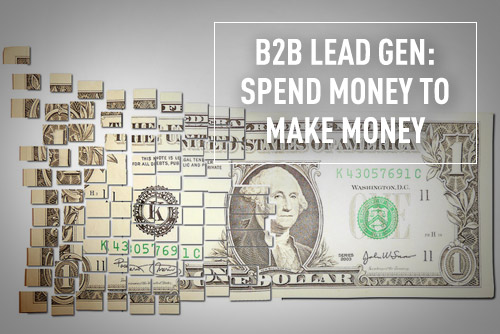 blogging and social media for b2b lead generation you have to spend spend money to make money