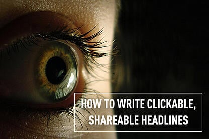 How to Write Click-Worthy and Shareable Blog Post Headlines