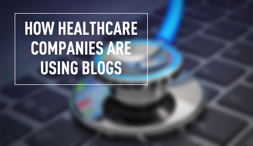 How Are Healthcare Companies Blogging To Attract Potential Customers?