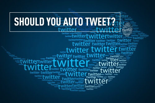 Should you auto tweet?