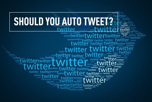 Should you auto tweet?