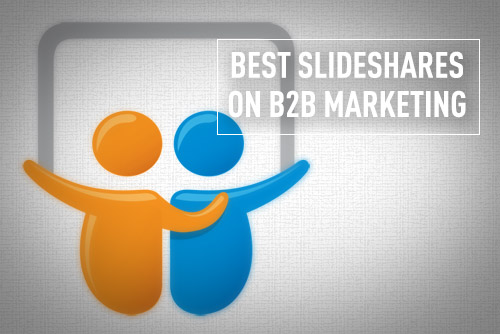 7 of the Best SlideShares on B2B Marketing