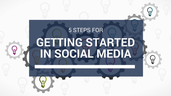 5 Basic Steps Industrial and Manufacturing Companies Can Use for Getting Started In Social Media