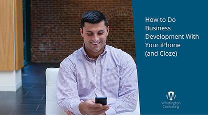 How to Do Business Development With Your iPhone (and Cloze)