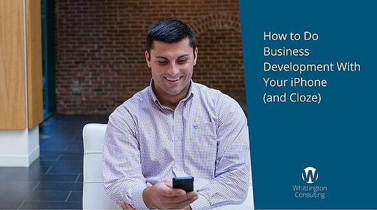 How to Do Business Development With Your iPhone (and Cloze)