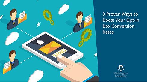 3 Proven Ways to Boost Your Opt-In Box Conversion Rates