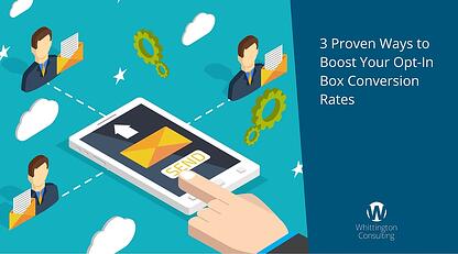 3 Proven Ways to Boost Your Opt-In Box Conversion Rates