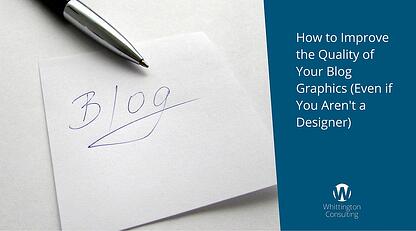 How to Improve the Quality of Your Blog Graphics (Even if You Aren't a Designer)