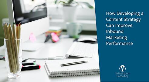 Develop a Content Strategy To Improve Inbound Marketing Performance