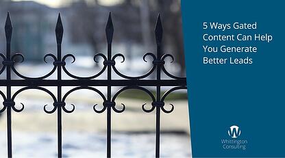 5 Ways Gated Content Can Help You Generate Better Leads