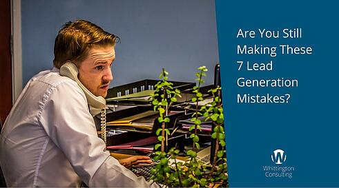 7 Lead Generation Mistakes That Could Be Hurting Your Business