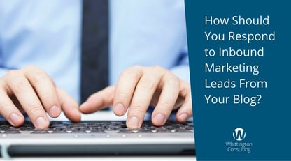 How Should You Respond to Inbound Marketing Leads From Your Blog?