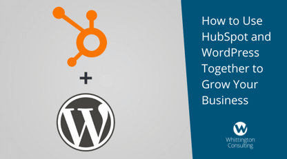 How to Use HubSpot and WordPress Together to Grow Your Business